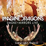 Imagine dragons, Smoke + mirrors live